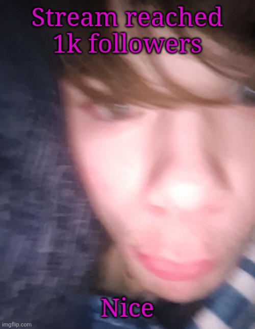 emosnake but hes high asf | Stream reached 1k followers; Nice | image tagged in emosnake but hes high asf | made w/ Imgflip meme maker