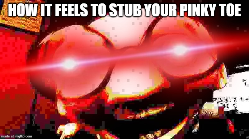 À̸̢̡̨̩̣̺͙̥̫̘͉̯̹̖͖̦͉̳̞̟̹̮̓̐̎͐͐̍̎͜͜Ą̷̧̞̘̺͇̩̞̻̭̣̰̙̦̱̰͙͐̐̈̈́̈̎́̑͌̐͂̒̚͠Ą̸̨̢̨̻͕̟̬͇̗̫̼͇̫̦̰͉͎̬̹̲͇̫͎̫͙͇̀̄̇̐͗̂͆̎̉̆͛̆̄̂͘̚͘͘͜ͅͅA̵͓̭̠̽͒͊͆͘͜ | how it feels to stub your pinky toe | image tagged in angy png | made w/ Imgflip meme maker