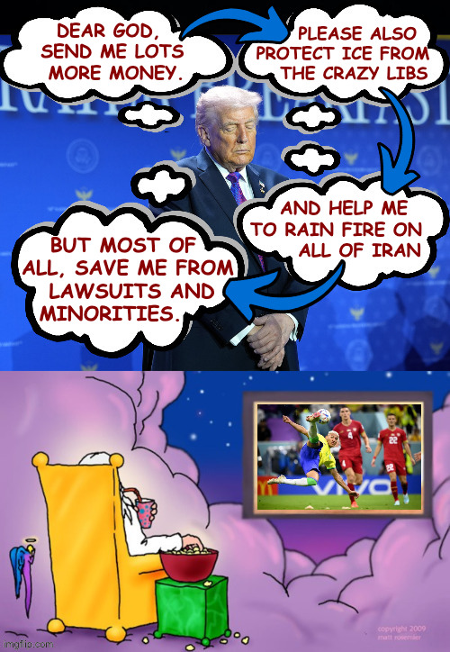 dear god,
 send me lots
  more money. please also
protect ice from
   the crazy libs and help me
to rain fire on
      all of iran but most  | made w/ Imgflip meme maker