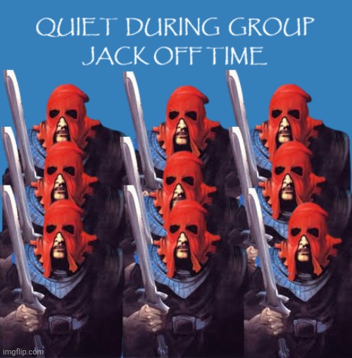 Quiet During group Jack off time | image tagged in quiet during group jack off time | made w/ Imgflip meme maker