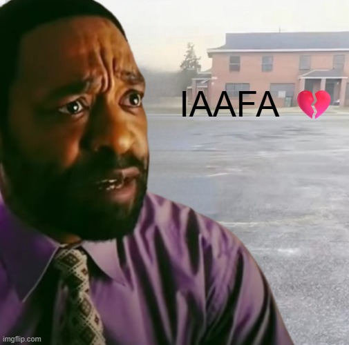 IAAFA? | iaafa 💔 | image tagged in blank sybau maker | made w/ Imgflip meme maker