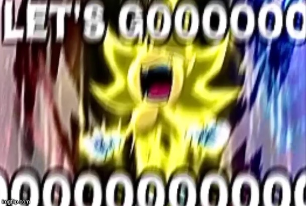 image tagged in sonic lets gooooooooo | made w/ Imgflip meme maker