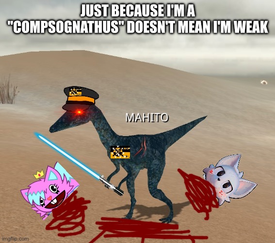 I'm a Powerful Compy | Just Because I'm a "Compsognathus" Doesn't Mean I'm Weak | image tagged in anti cringe,aicp,dinosaur | made w/ Imgflip meme maker