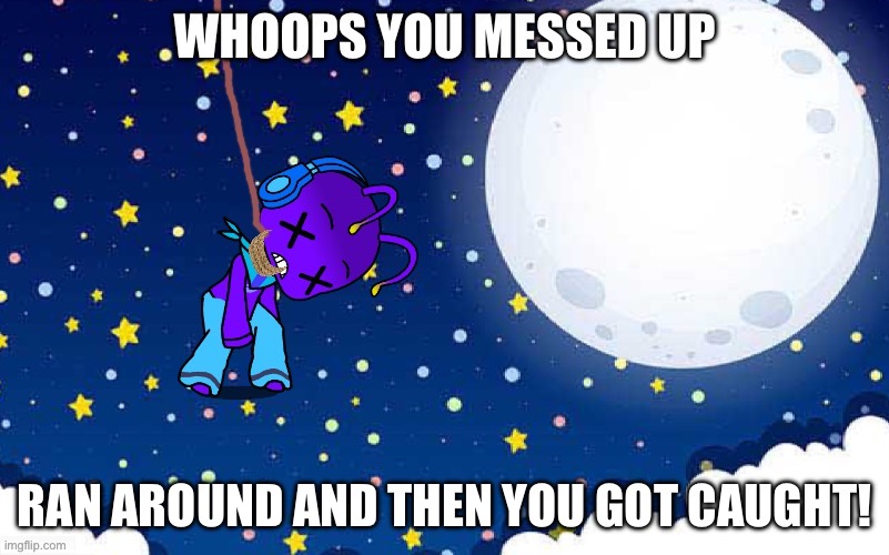 Idk Who This Evil Purple Blockhead is, But i Hate Em! | Ran around and then you got caught! | image tagged in disgusting,evil purple blockhead | made w/ Imgflip meme maker