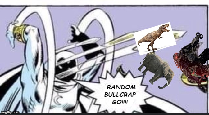 Random Bullcrap Go | image tagged in random bullcrap go | made w/ Imgflip meme maker