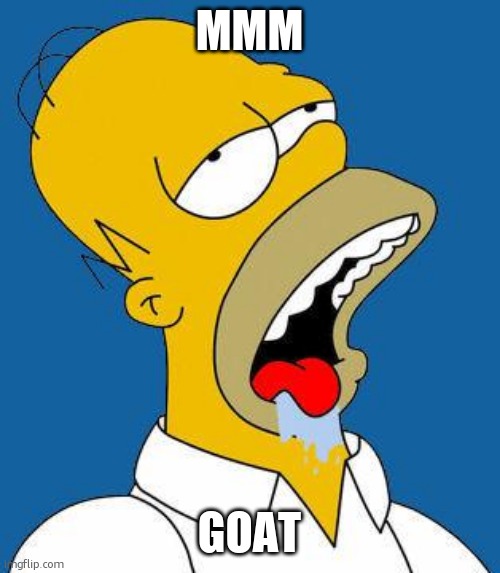Homer Drooling | mmm goat | image tagged in homer drooling | made w/ Imgflip meme maker
