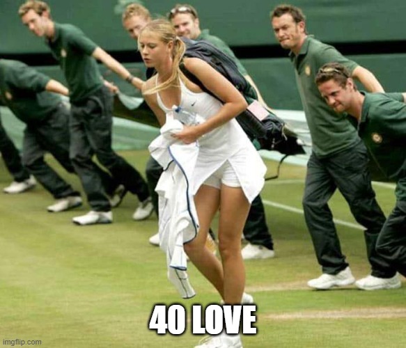 Tennis View | 40 Love | image tagged in sports,tennis | made w/ Imgflip meme maker