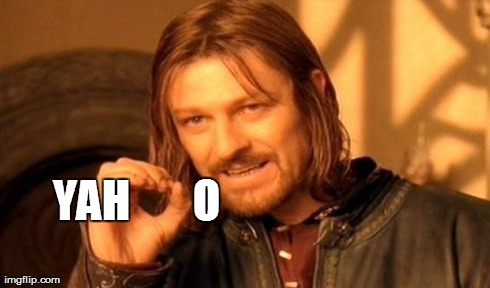 One Does Not Simply Meme | YAH       O | image tagged in memes,one does not simply | made w/ Imgflip meme maker