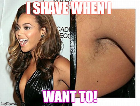 I SHAVE WHEN I  WANT TO! | image tagged in mine | made w/ Imgflip meme maker