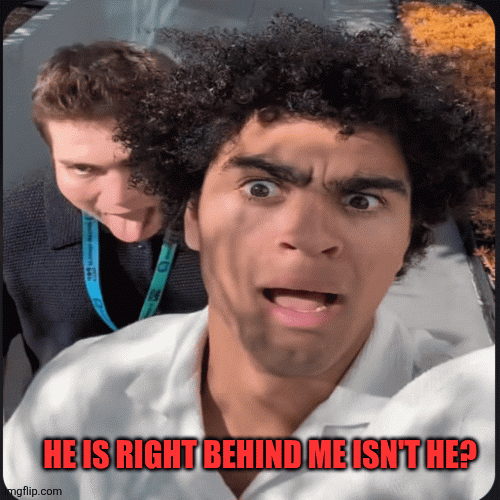 Steak is behind me isn't he? | image tagged in gifs,funny | made w/ Imgflip images-to-gif maker