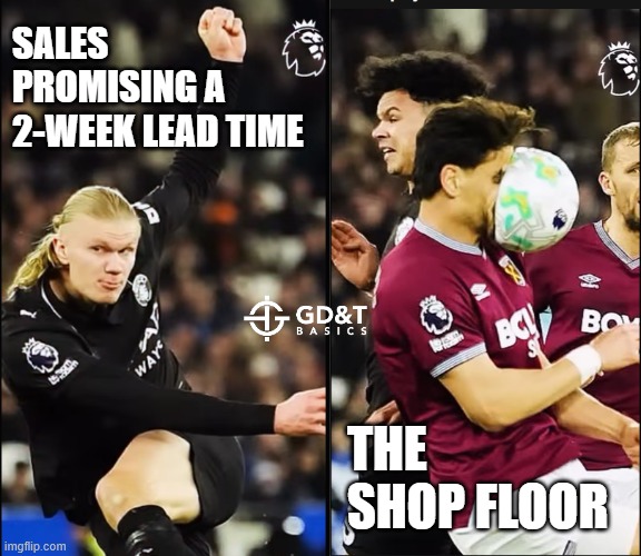 Ask Production How That Went | SALES PROMISING A 2-WEEK LEAD TIME; THE SHOP FLOOR | image tagged in haaland,meme,manufacturing,engineering,engineer,sales | made w/ Imgflip meme maker