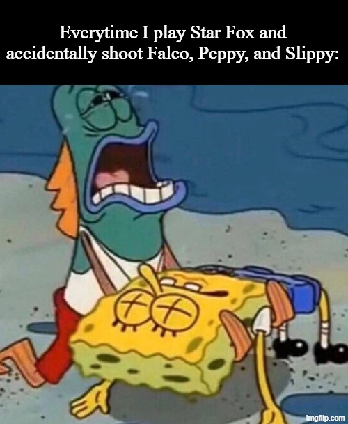 No more friendly fires | Everytime I play Star Fox and accidentally shoot Falco, Peppy, and Slippy: | image tagged in crying spongebob lifeguard fish,nintendo,gaming,star fox | made w/ Imgflip meme maker