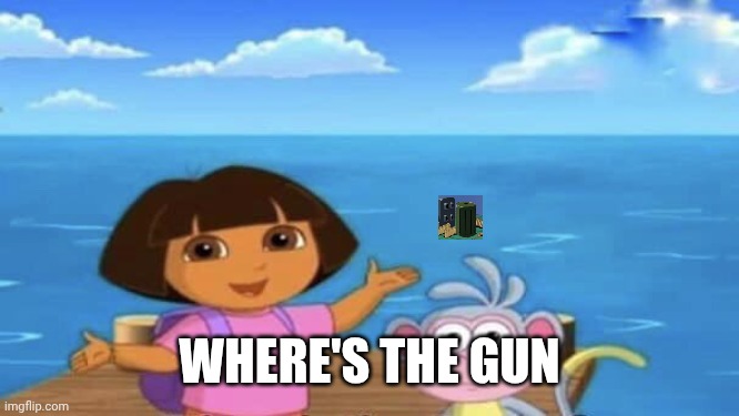 Where's the Ocean | Where's the gun | image tagged in where's the ocean | made w/ Imgflip meme maker