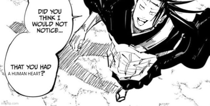 A HUMAN HEART | image tagged in memes,smirk,manga | made w/ Imgflip meme maker