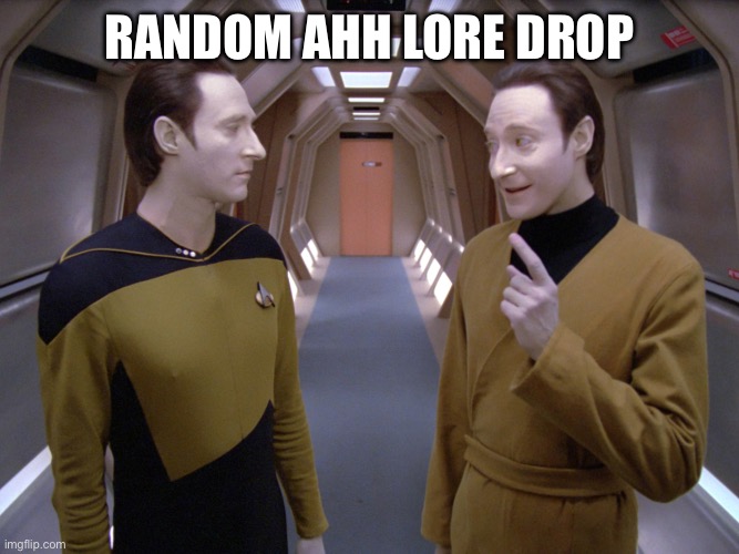 Random ahh lore drop | image tagged in data lore | made w/ Imgflip meme maker