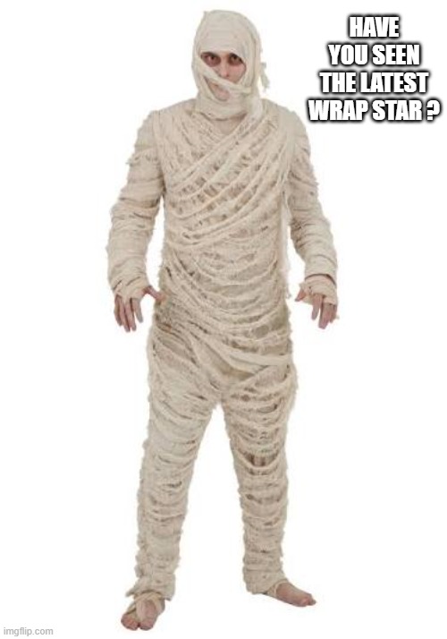 Here's a picture of the latest rap star.    --  funny  -- | Have you seen the latest wrap star ? | image tagged in funny,humor,rap,music,mummy,play on words | made w/ Imgflip meme maker