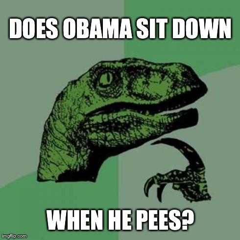 Philosoraptor | DOES OBAMA SIT DOWN WHEN HE PEES? | image tagged in memes,philosoraptor | made w/ Imgflip meme maker