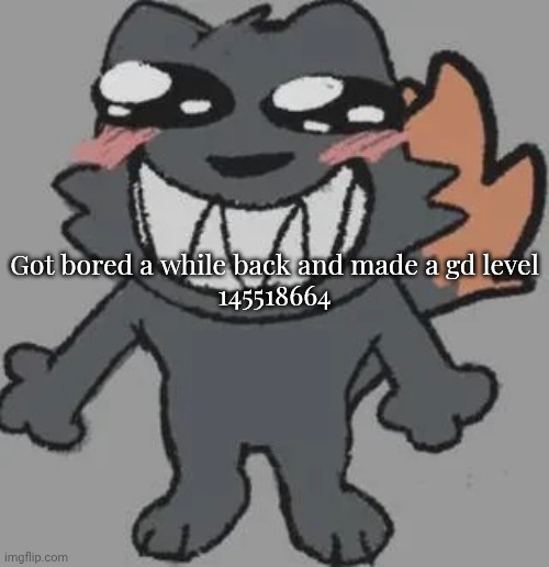 Expie | Got bored a while back and made a gd level
145518664 | image tagged in expie | made w/ Imgflip meme maker