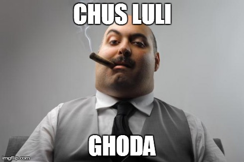 Scumbag Boss Meme | CHUS LULI GHODA | image tagged in memes,scumbag boss | made w/ Imgflip meme maker