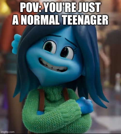The life of normal teenagers | POV: you're just a normal teenager | image tagged in ruby gillman,teen,teenager,teenagers | made w/ Imgflip meme maker