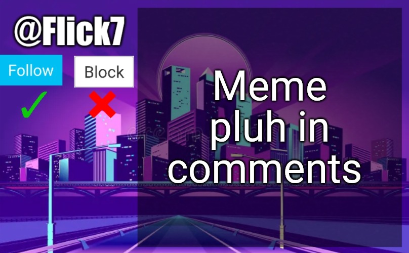 Upvote them! Yay!!! | Meme pluh in comments | image tagged in flick7 announcement template,meme plug,plug,memes,comments,upvote | made w/ Imgflip meme maker
