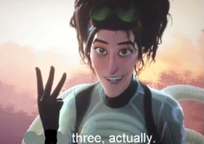 There's three, actually | image tagged in there's three actually | made w/ Imgflip meme maker