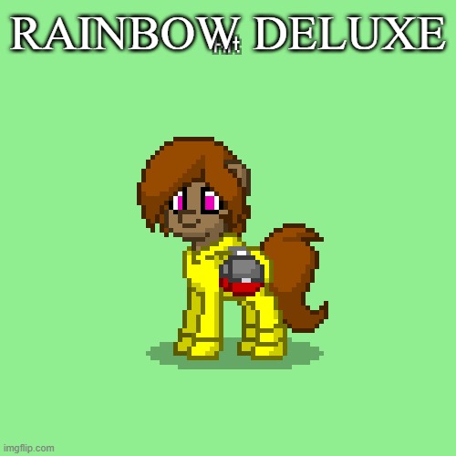This isn't even a dumb joke this is literally just one of Raffina's spells | RAINBOW DELUXE | image tagged in kit in pony town updated version | made w/ Imgflip meme maker
