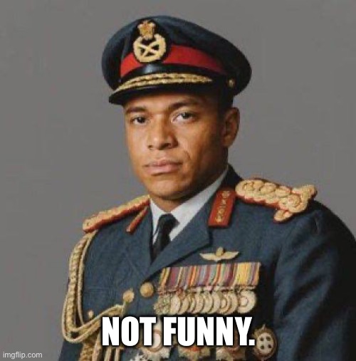 Kylian dictator | Not Funny. | image tagged in img_1513 jpeg | made w/ Imgflip meme maker