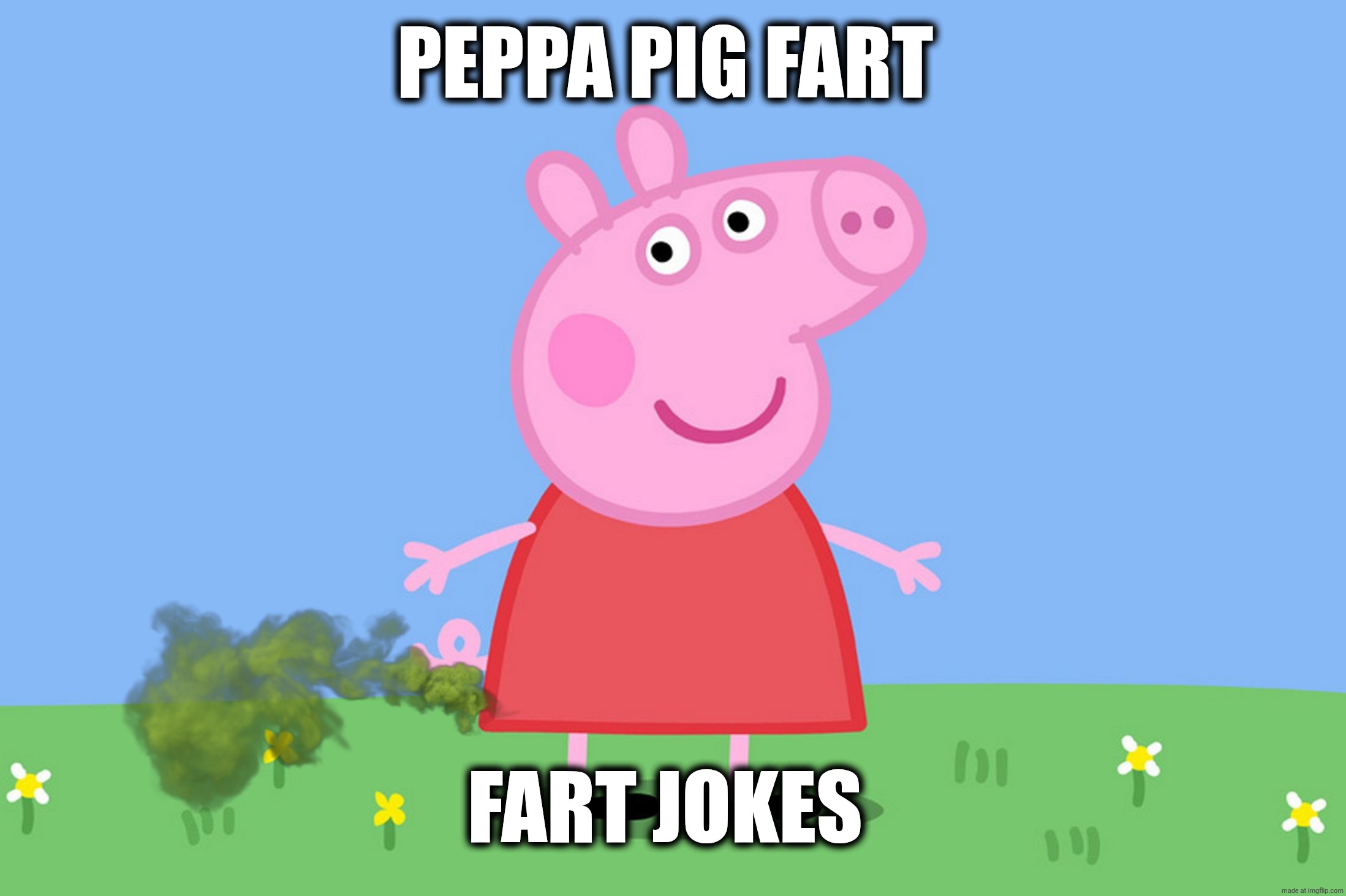 Peppa pig fart | Peppa pig fart; fart jokes | image tagged in peppa pig,fart,farts,farting,fart jokes,funny | made w/ Imgflip meme maker