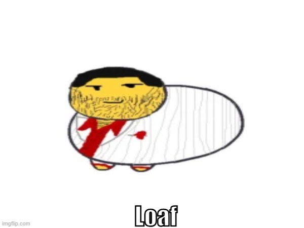 Loaf | Loaf | image tagged in roblox,fpe,blood debt | made w/ Imgflip meme maker