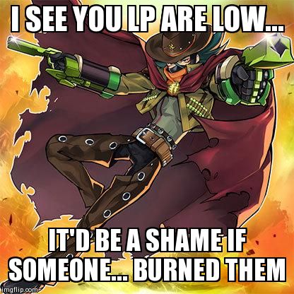 I SEE YOU LP ARE LOW... IT'D BE A SHAME IF SOMEONE... BURNED THEM | image tagged in gagaga cowboy | made w/ Imgflip meme maker