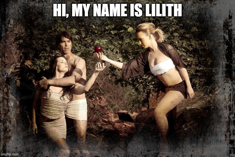 As I leave Eden, allow me this parting gift for Eve. | Hi, my name is Lilith | image tagged in vince vance,adam and eve,lilith,garden of eden,serpent,apple | made w/ Imgflip meme maker