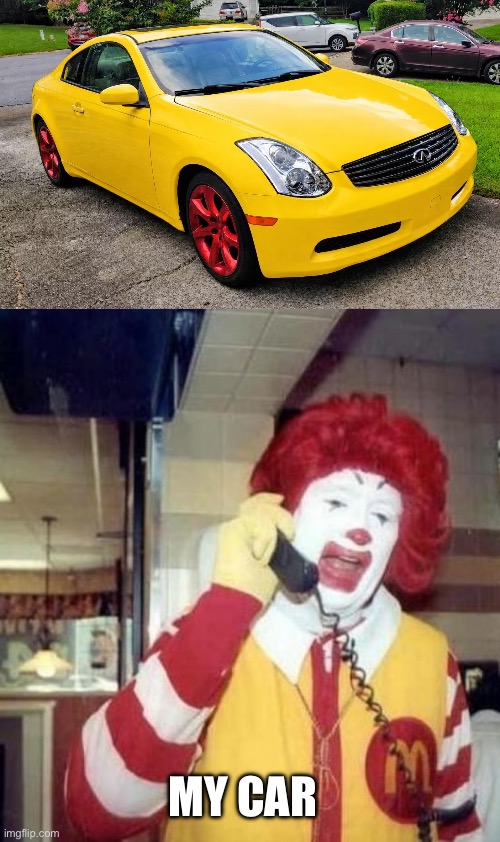 Clown Car | My car | image tagged in img_4889 jpeg,ronald mcdonald on the phone,car | made w/ Imgflip meme maker