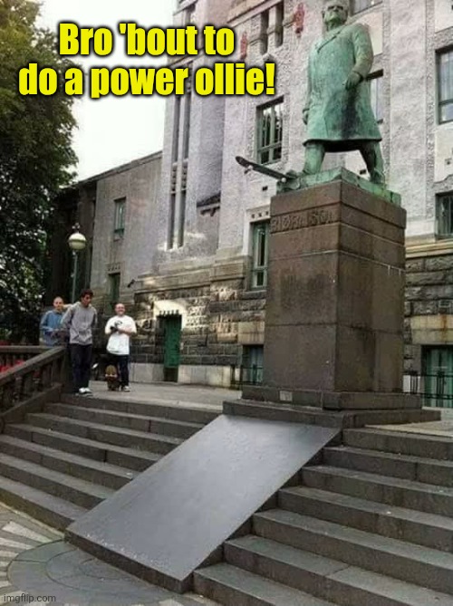 Ollie Off | Bro 'bout to do a power ollie! | image tagged in skateboarding,statue,funny memes | made w/ Imgflip meme maker