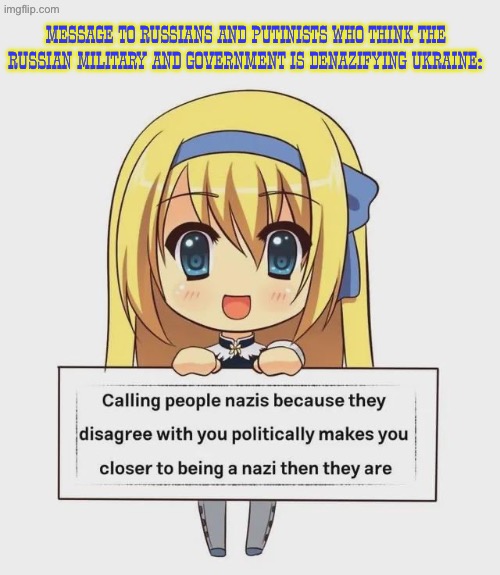“But they hate Russians and support Stepan Bandera” -Vatnik nonsense | Message to Russians and Putinists who think the Russian military and government is denazifying Ukraine: | image tagged in russo-ukrainian war,ukraine,ukrainian,nazis,putin,anime | made w/ Imgflip meme maker