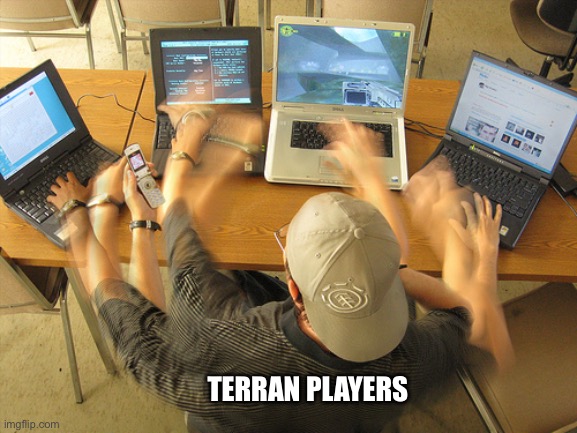 For StarCrafters | Terran players | image tagged in multitask | made w/ Imgflip meme maker