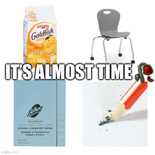 Summer meme | It’s Almost time 🥀 | image tagged in memes | made w/ Imgflip meme maker