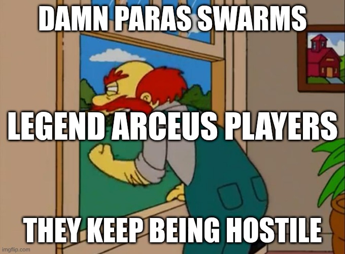 Argh! Damn Scots! They ruined Scotland! | Damn Paras swarms; Legend Arceus Players; They keep being hostile | image tagged in argh damn scots they ruined scotland | made w/ Imgflip meme maker