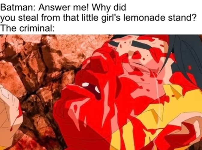 image tagged in batman,blood,gory,criminal,harsh,true | made w/ Imgflip meme maker