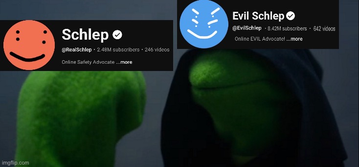 Schlep meets his evil clone | image tagged in memes,evil kermit | made w/ Imgflip meme maker