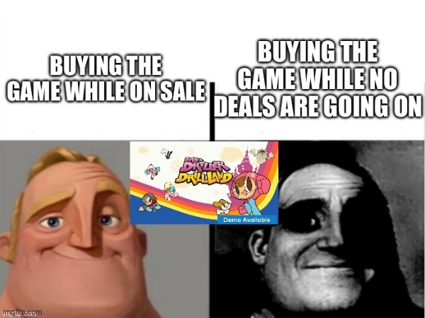 Buying the game while on sale meme | image tagged in mr driller | made w/ Imgflip meme maker