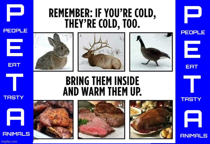 Wild Game is What's for Dinner! | image tagged in vince vance,peta,meat,eat,animals,memes | made w/ Imgflip meme maker