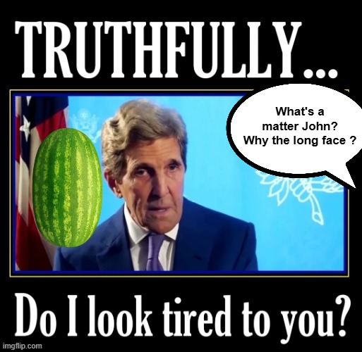 What's a matter John?
Why the long face ? | made w/ Imgflip meme maker