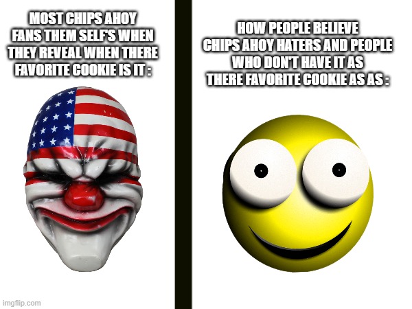 theres times the world can draw a line | most chips ahoy fans them self's when they Reveal when there favorite cookie is it :; how people believe chips ahoy haters and people who don't have it as there favorite cookie as as : | image tagged in memes,chips ahoy,abosutley | made w/ Imgflip meme maker