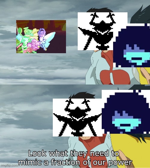 Chapter 5 Meme | image tagged in look what they need to mimic a fraction of our power | made w/ Imgflip meme maker