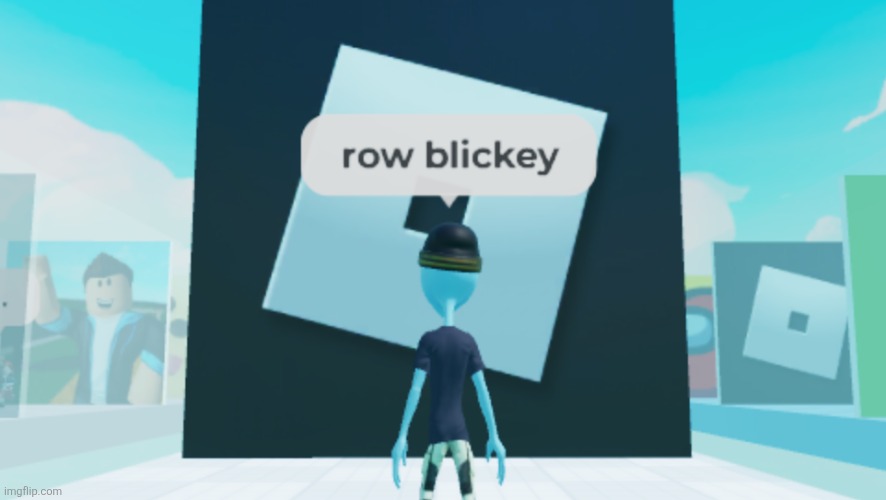 row blickey | image tagged in roblox | made w/ Imgflip meme maker