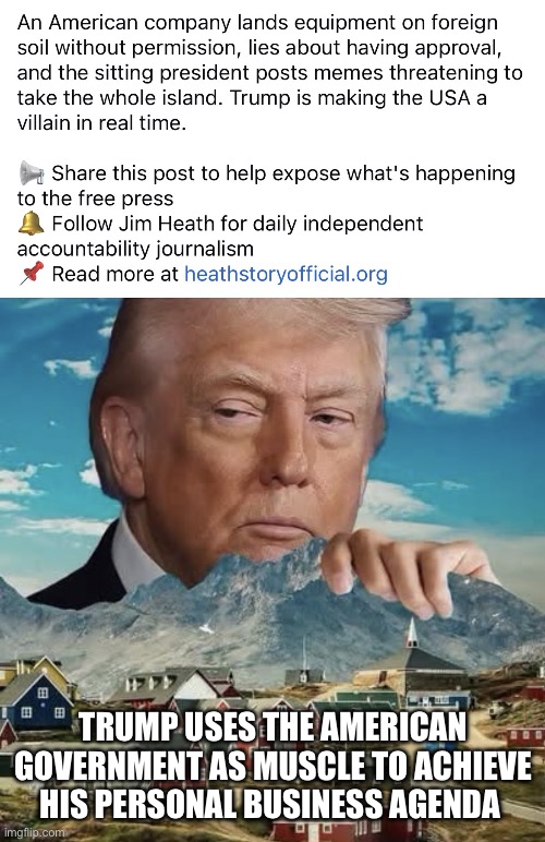 IMG_3443.jpeg | Trump uses the American government as muscle to achieve his personal business agenda | image tagged in img_3443 jpeg | made w/ Imgflip meme maker