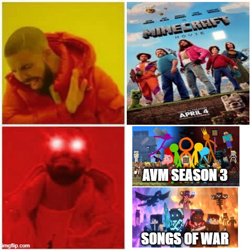 The Hollywood one vs the real Minecraft movies. You could just watch them both on YouTube *for free*. | AvM season 3; Songs of War | image tagged in drake hotline bling glowing red eye,memes,minecraft movie,perfection,hotline bling,hear me out | made w/ Imgflip meme maker