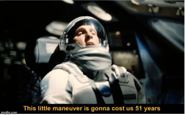 image tagged in this little manuever is gonna cost us 51 years | made w/ Imgflip meme maker