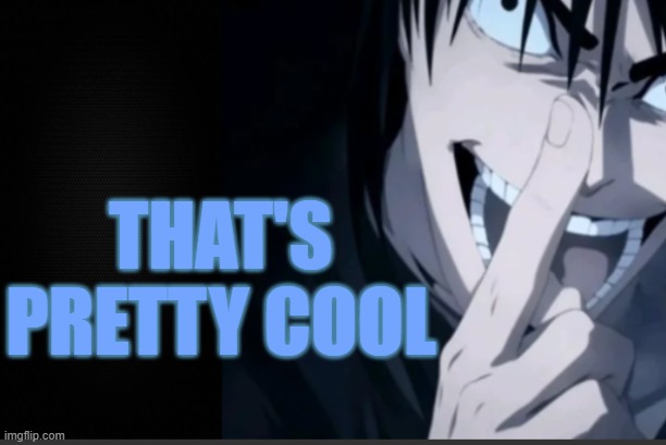THAT'S PRETTY COOL | image tagged in screenshot 2026-08-12 232149 png,remix | made w/ Imgflip meme maker